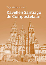 Tuija Wetterstrandin Kävellen Santiago de Compostelaan -kirjan kansikuva, ISBN 9789529182954